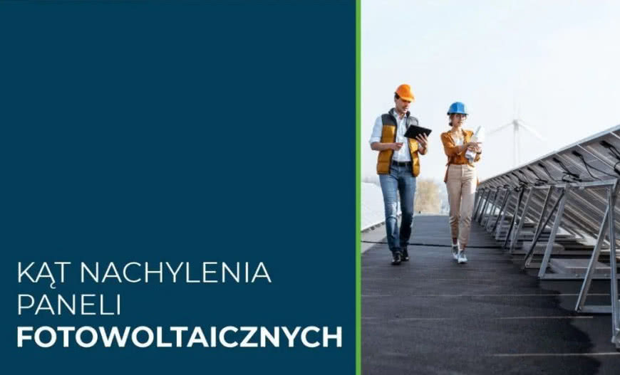 Jaki jest prawidłowy kąt nachylenia paneli fotowoltaicznych?