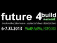 Future 4Build 2013 - III edycja międzynarodowej konferencji i wystawy