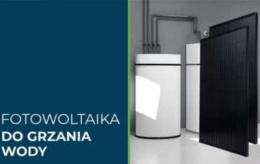 Fotowoltaika do podgrzewania wody użytkowej - czy się opłaca?
